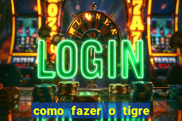 como fazer o tigre soltar a carta no fortune tiger